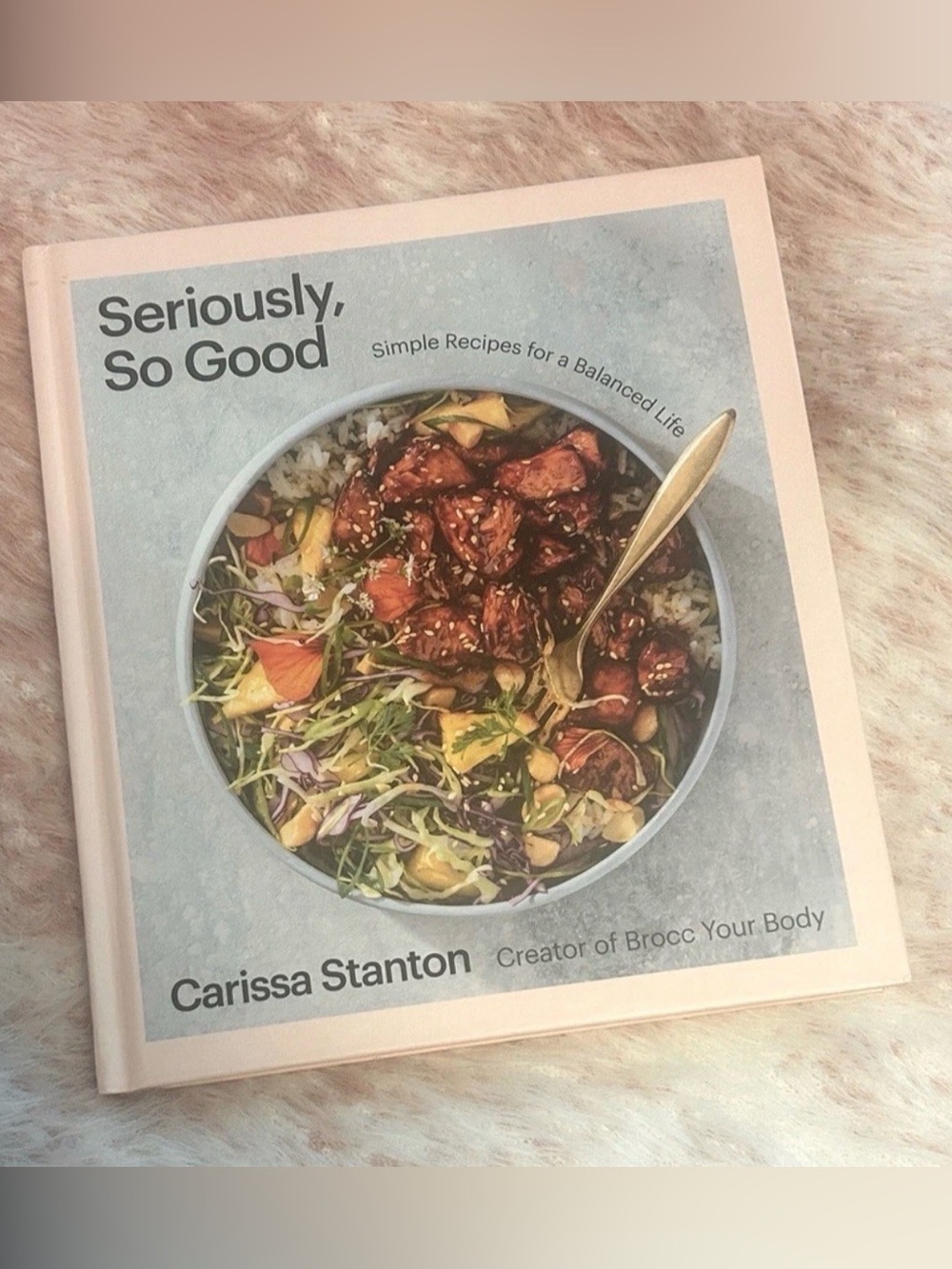Seriously So Good Cookbook Carissa Stanton